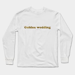 Golden wedding Long Sleeve T-Shirt